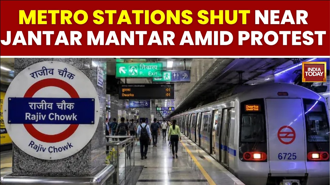 Delhi Metro Closes Key Stations Near Parliament, Jantar Mantar | CJP Protest | India Today