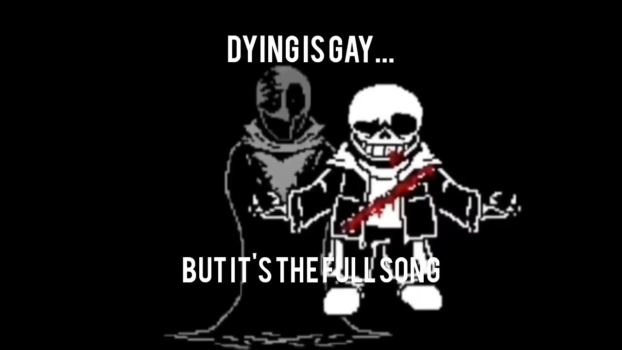 Remember son, dying is gay meme... but it's the full song