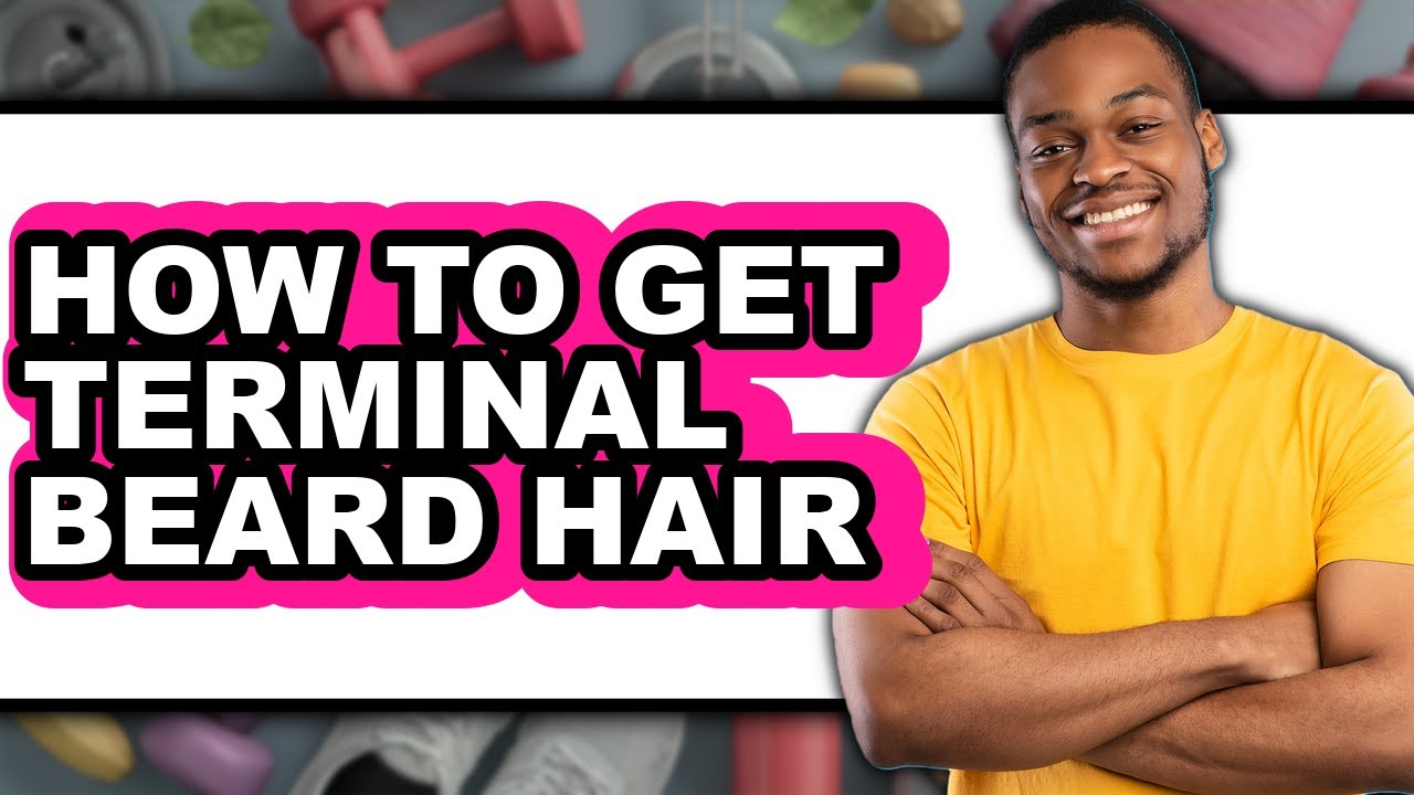 How to Get Terminal Beard Hair - Full Guide