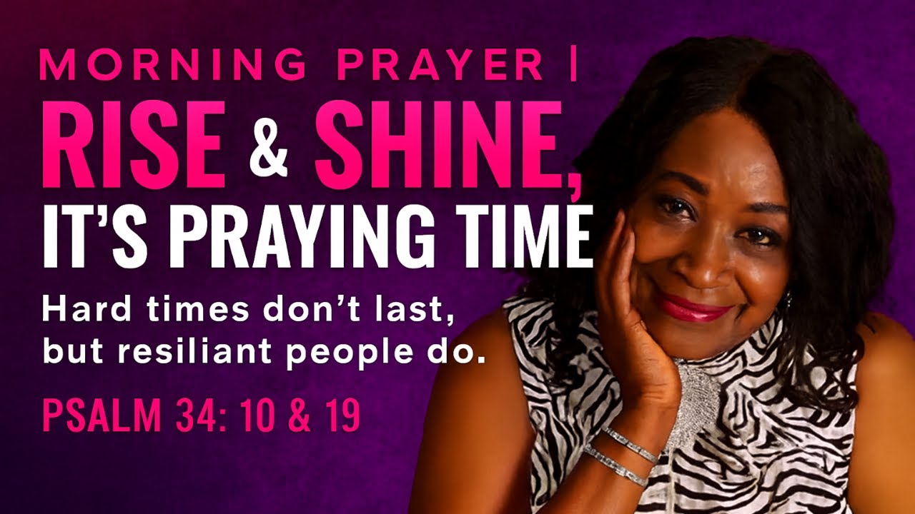 Rise and Shine, It’s Praying Time®️| Hard Times Don’t Last, but Resilient People Do!