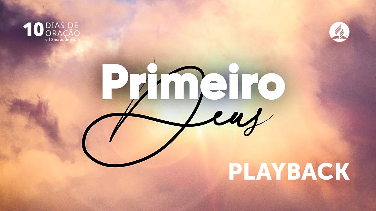 Primeiro Deus - M&uacute;sica Oficial | #10DiasdeOra&ccedil;&atilde;o 2024/2025 (Playback)