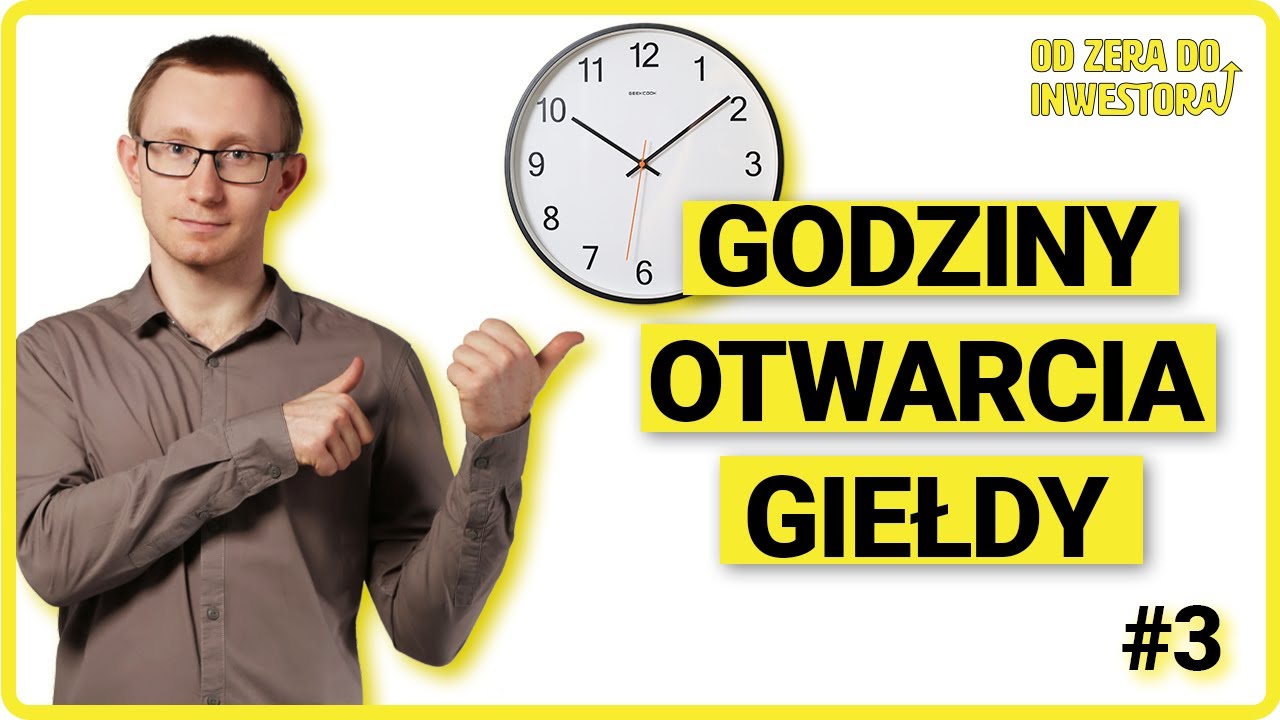 Godziny Otwarcia Giełdy | Od Zera do Inwestora