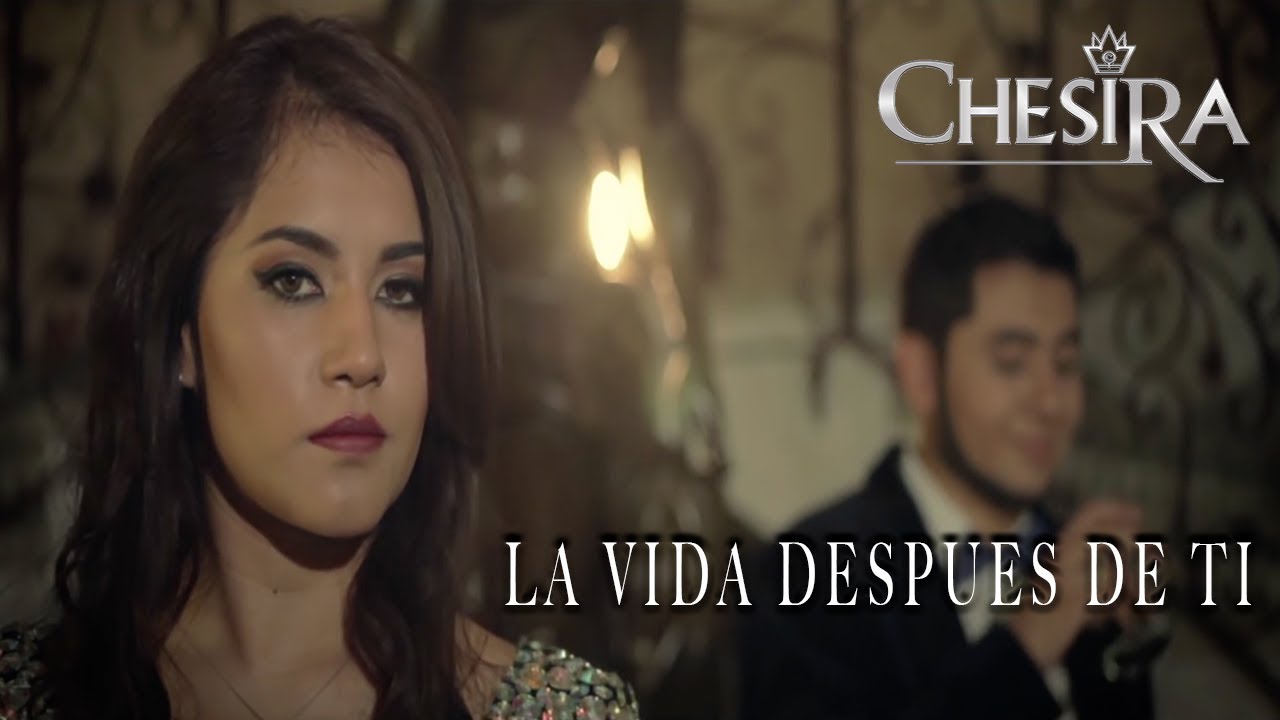 La Vida Después de Ti - Chesira (Video Oficial)