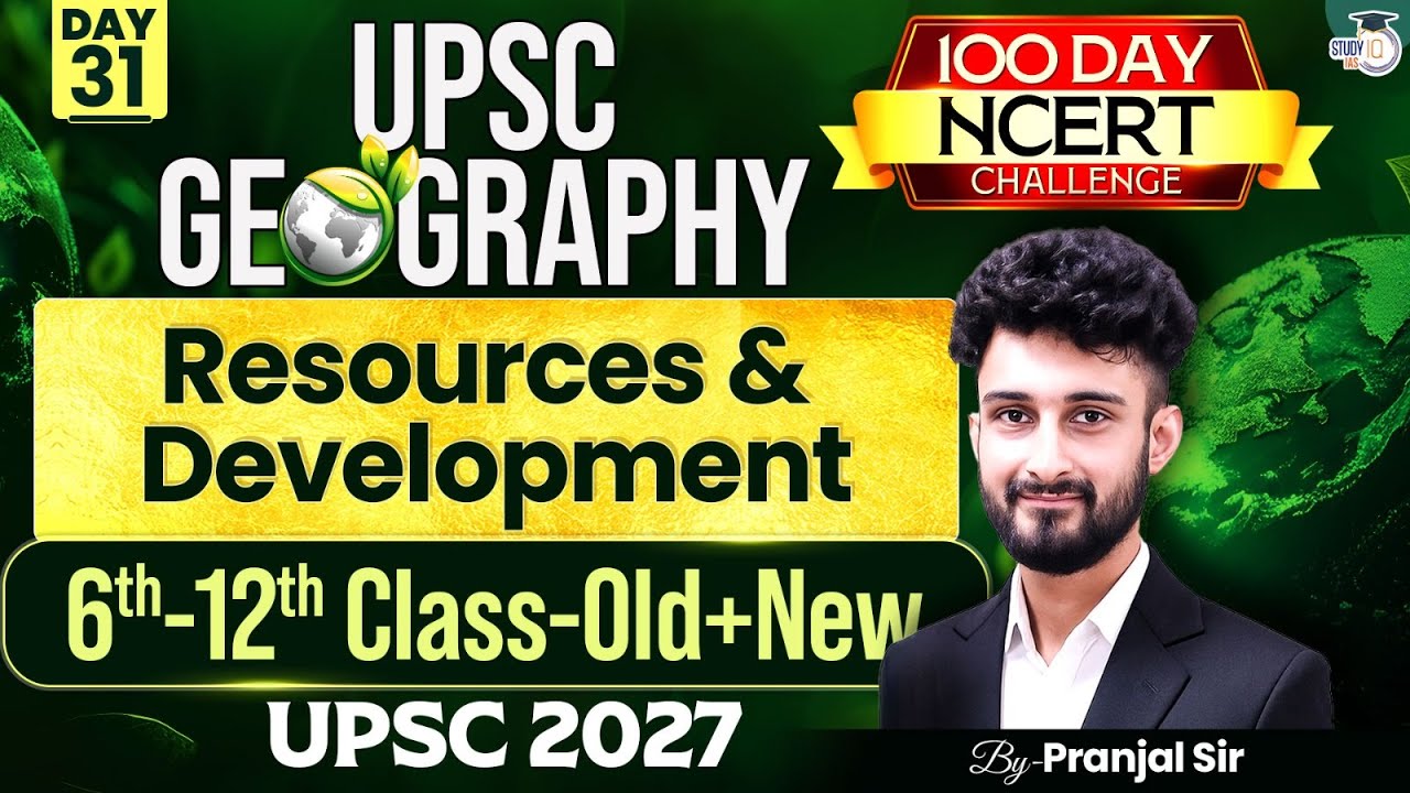 Resources & Development | Complete NCERT Geography for UPSC | Day 31 | By Pranjal Sir