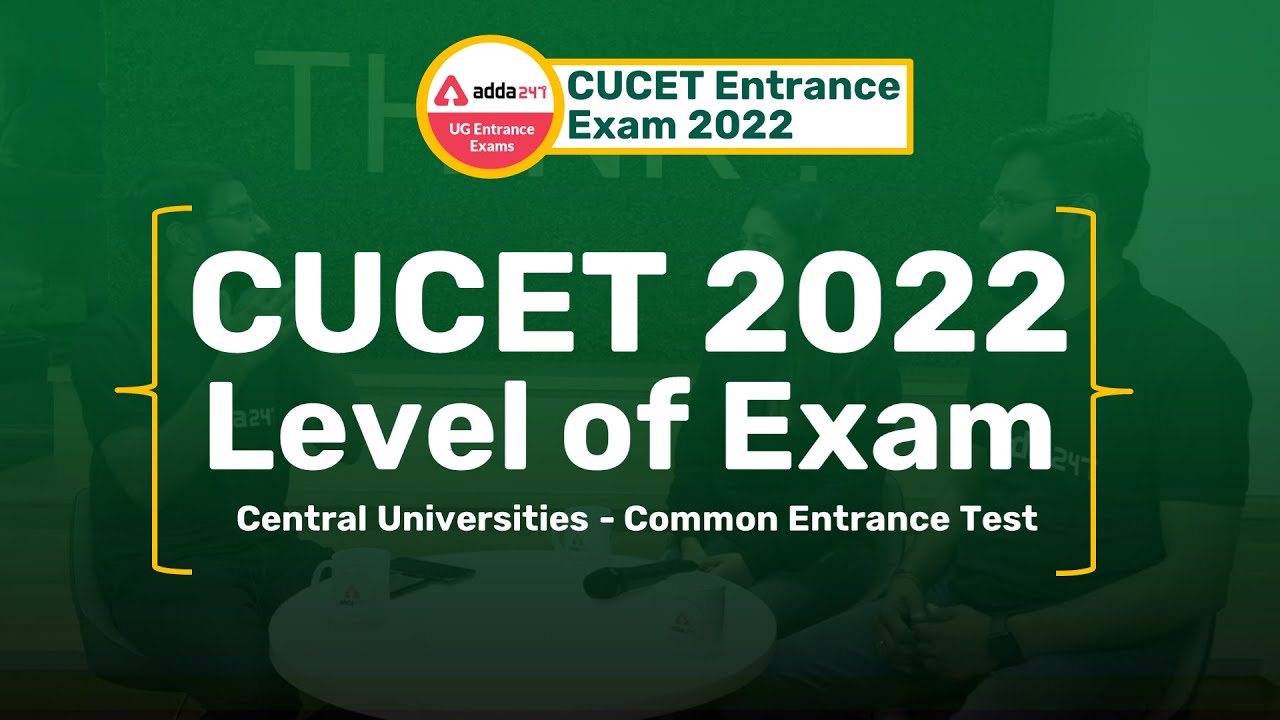 CUCET 2022 Exam | Level of Exam and CUCET 2022 Syllabus | CUCET 2022 Preparation | CUCET 2022