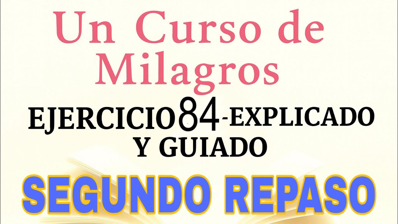 Lección 84 Un Curso de Milagros | Segundo Repaso (Lecciones 67 y 68)