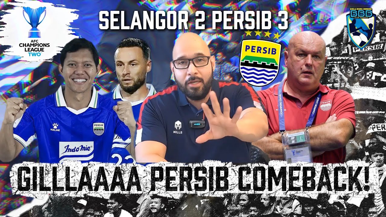 REMONTADA! PERSIB COMEBACK HANTAM SELANGOR, BERTAHAN DI POSISI PUNCAK GRUP G!