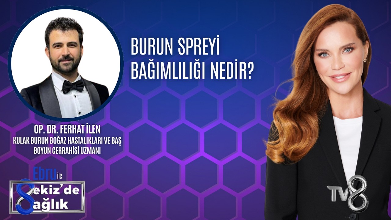 BURUN SPREYİ BAĞIMLILIĞI NEDİR?| OP. DR. FERHAT İLEN | 8'de Sağlık
