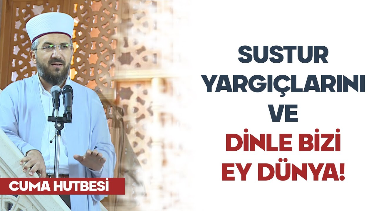 Sustur Yargıçlarını ve Dinle Bizi Ey Dünya! -  İhsan Şenocak Hoca