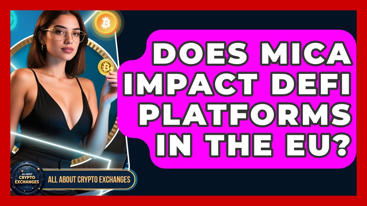 Does MiCA Impact DeFi Platforms in the EU? - All About Crypto Exchanges