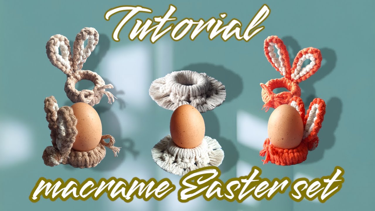 Tutorial macrame Easter set. DIY macrame Easter Bunny. Easy macrame Easter decorations.