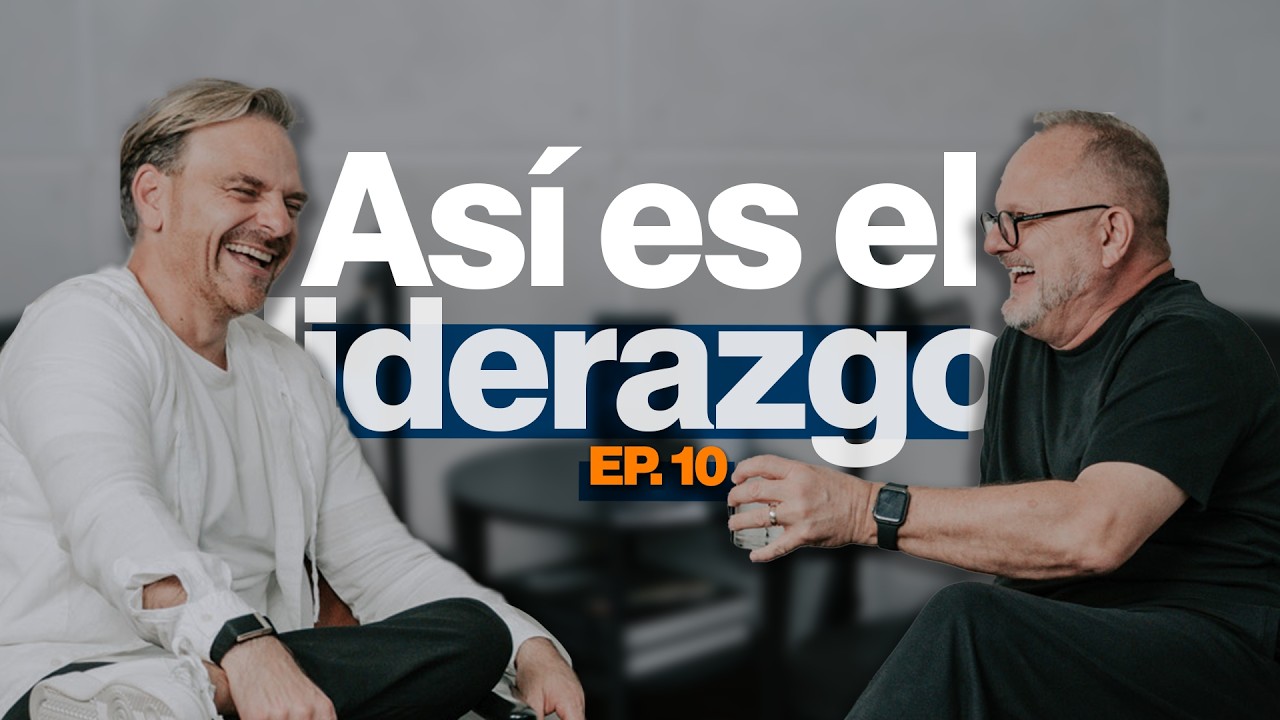EP. 10 - LO QUE NO TE DICEN DEL LIDERAZGO - Alfonso Bocache y Marcos Witt