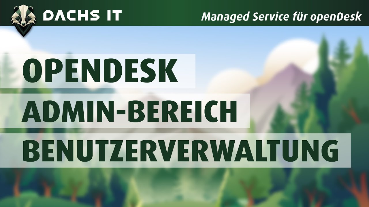 Benutzerverwaltung in openDesk im Admin-Bereich Schritt für Schritt erklärt
