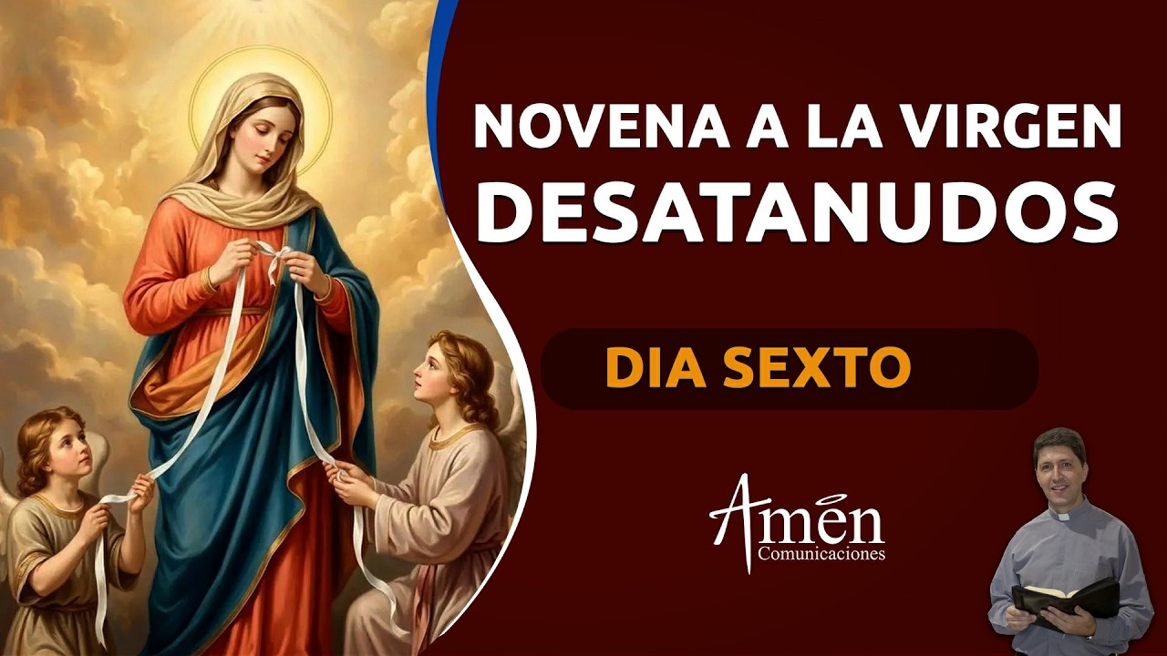 Día 6 Novena a Nuestra Señora Desatanudos I Padre Carlos Yepes