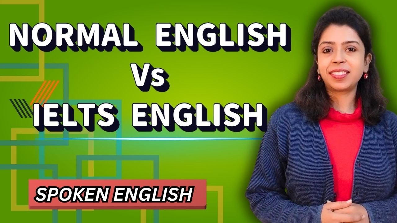 Normal Vs IELTS (Advanced) English- Spoken English