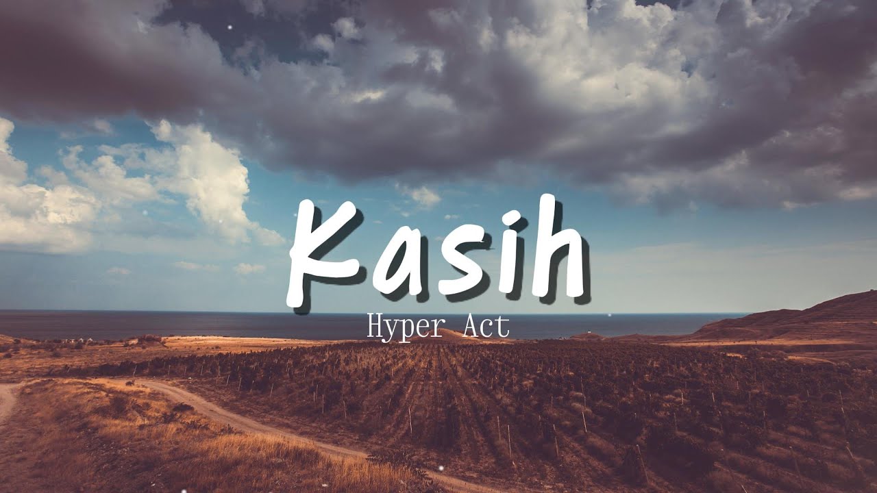Hyper Act. - Kasih (Video Lirik)