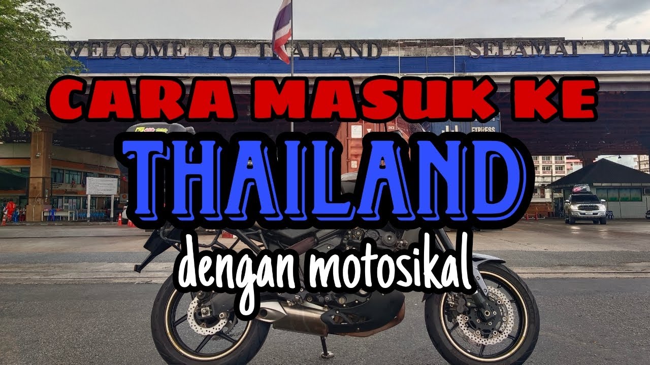 CARA MASUK THAILAND NAIK MOTOSIKAL | BUKIT KAYU HITAM