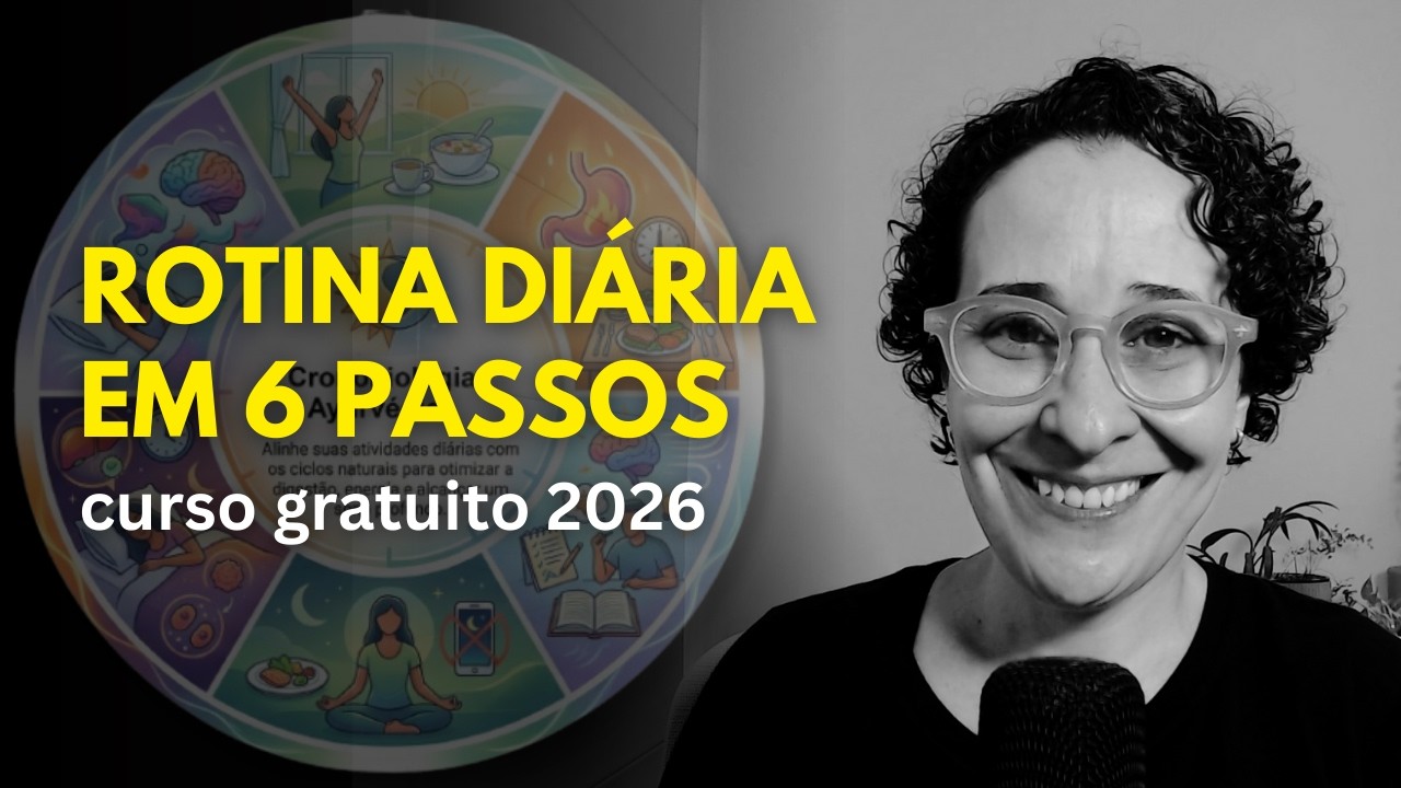 Rotina Ayurvédica Perfeita em 6 Passos: Curso Gratuito (Aula 01)