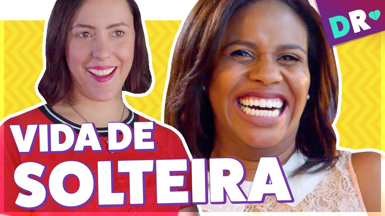 SOLTEIRAS sendo SOLTEIRAS: mulheres BEM resolvidas e VIDA DE SOLTEIRA ft Badoo ❤️
