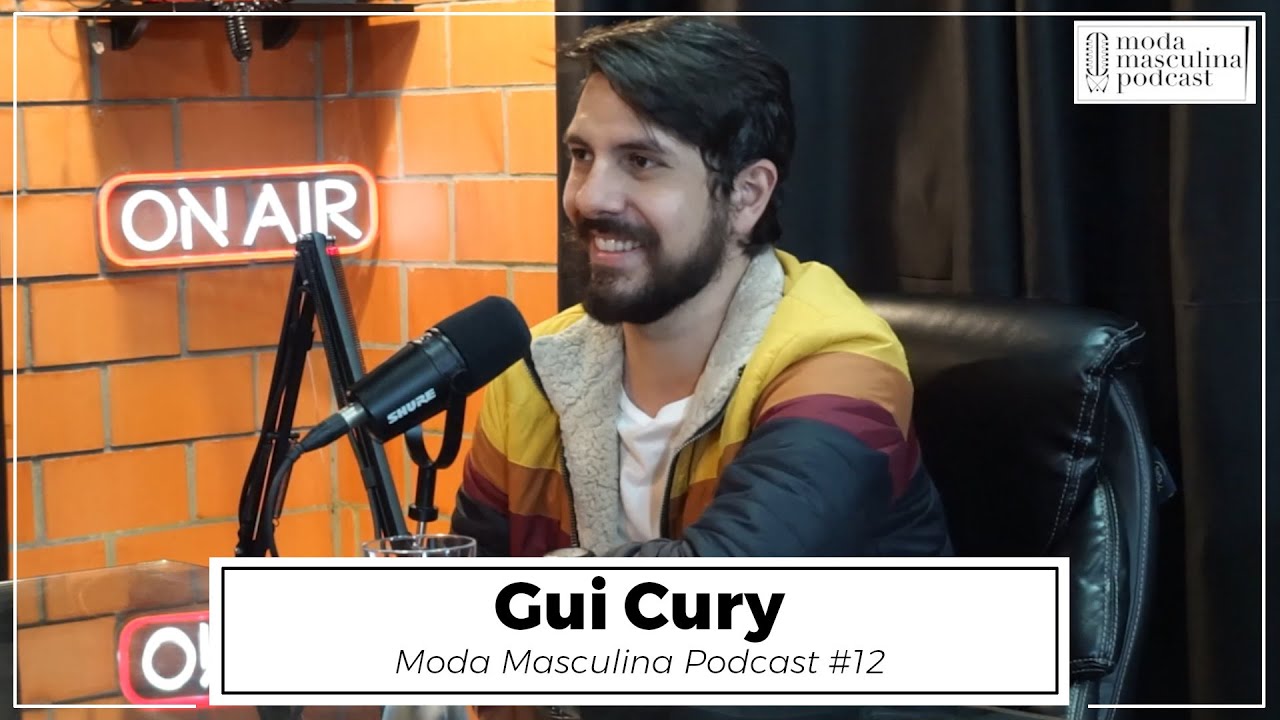 Gui Cury | Moda Masculina Podcast #12