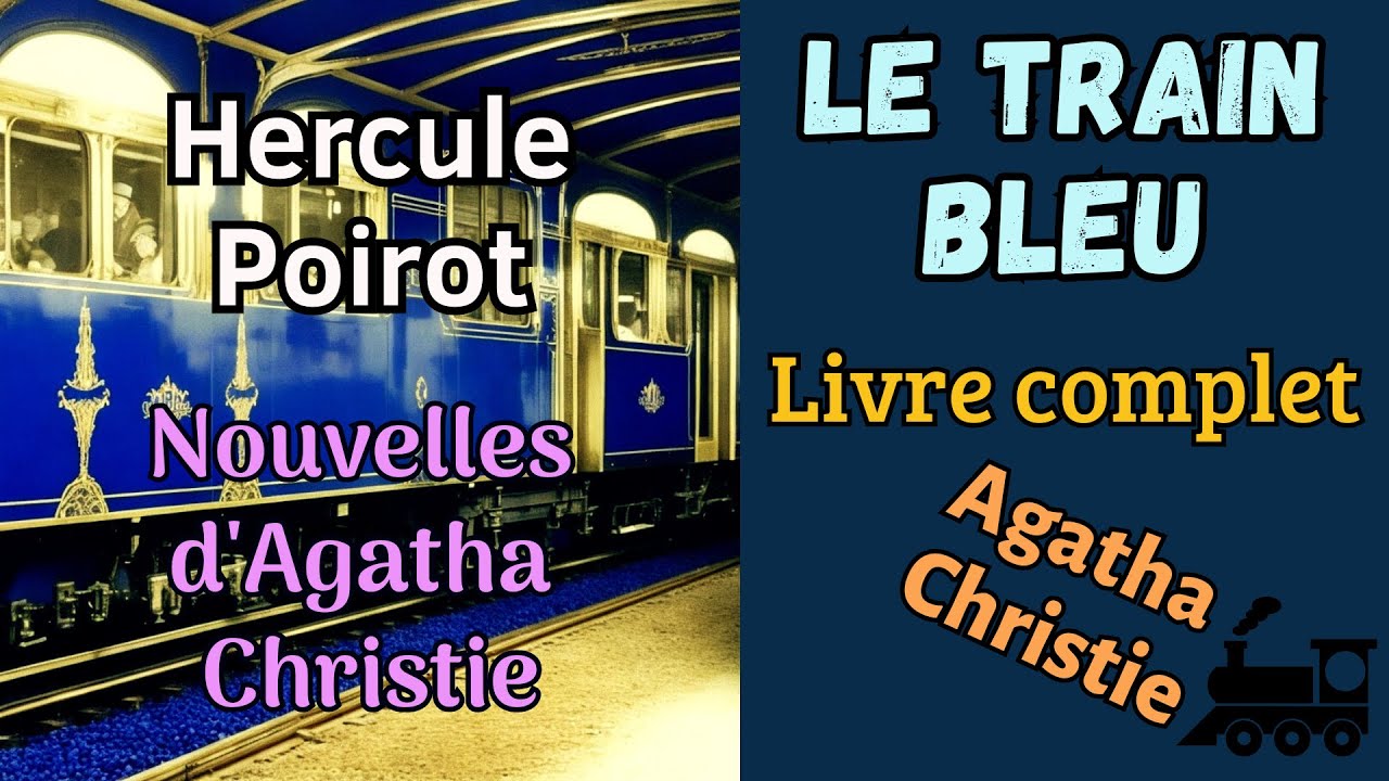 Le Train Bleu - Livre Complet - Hercule Poirot - Agatha Christie - Suspense/Policier.
