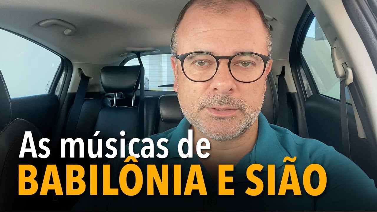 As músicas de Babilônia e Sião