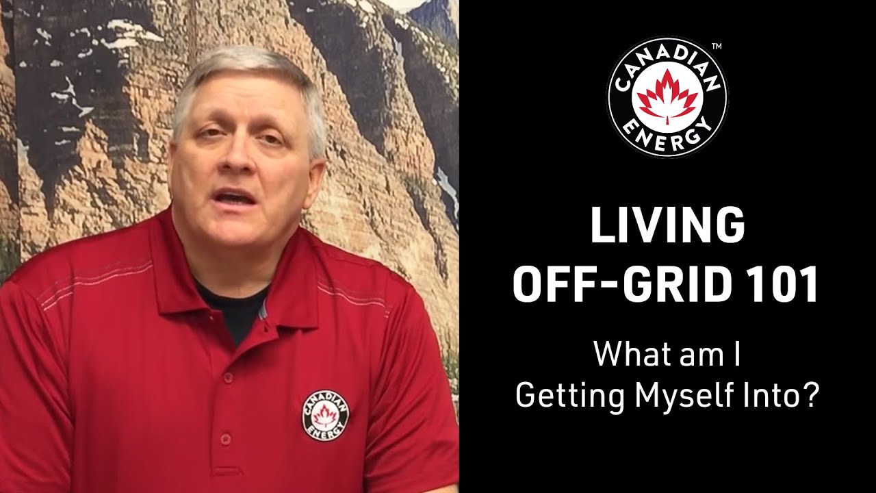 Canadian Energy™ - Living Off-Grid 101 - What am I Getting Myself Into? (Vid 1/12)