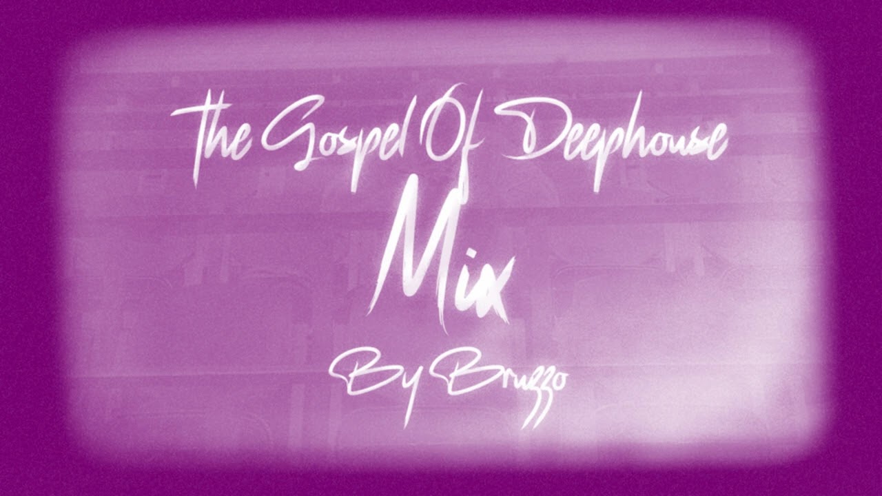 The Gospel Of Deephouse Mix by Bruzzo (Gospel + Deephouse)