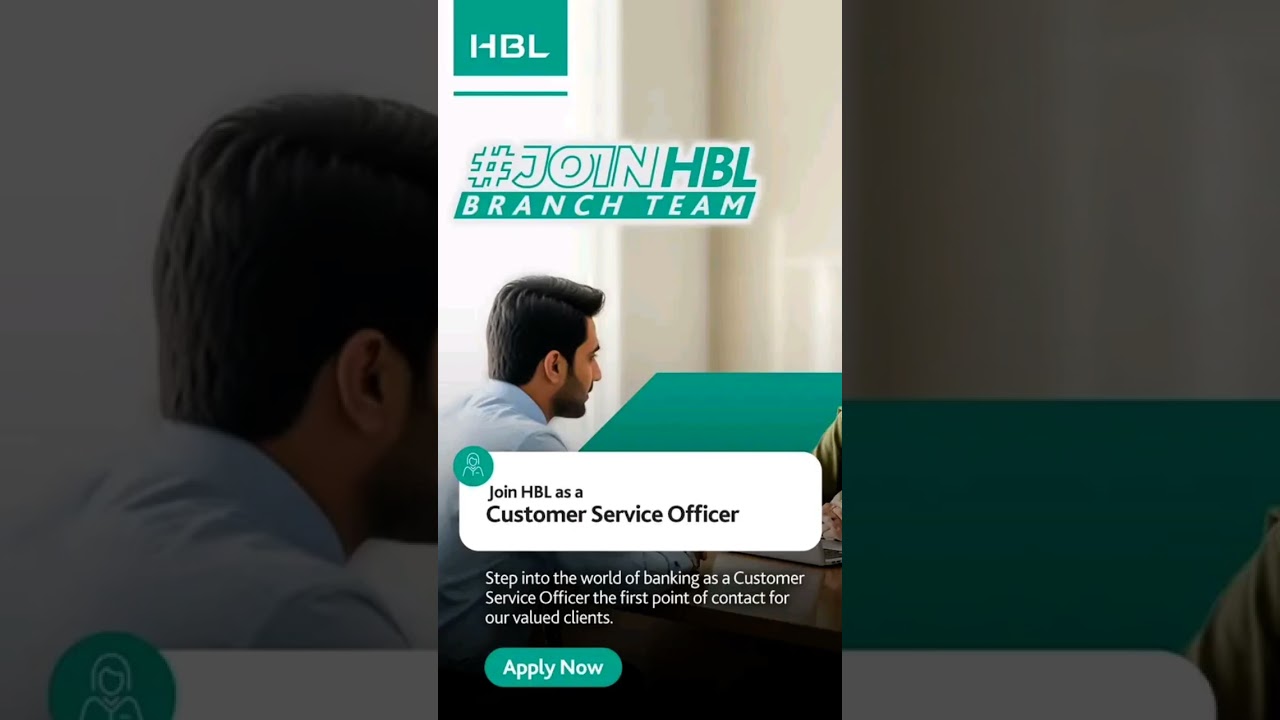Begin your banking journey with HBL as a Customer Service Officer. l, assist with their needs 