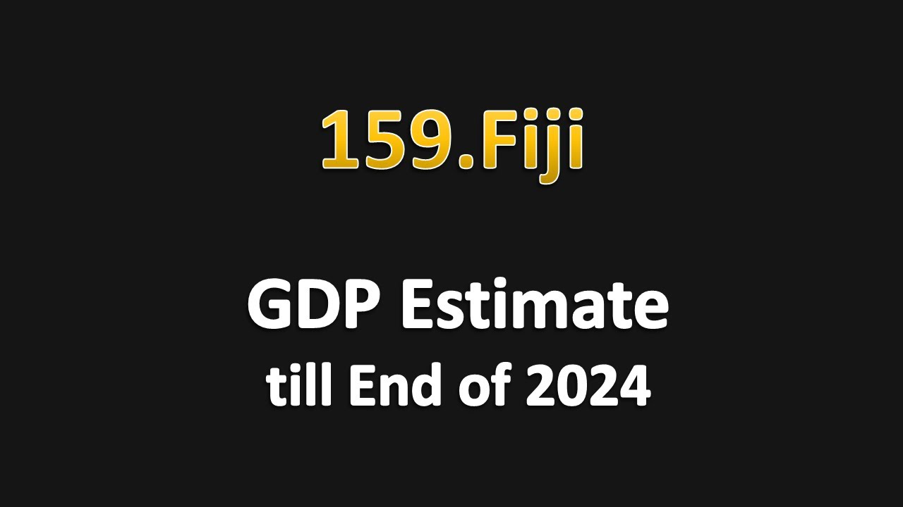 Fiji GDP Estimate till End of 2024