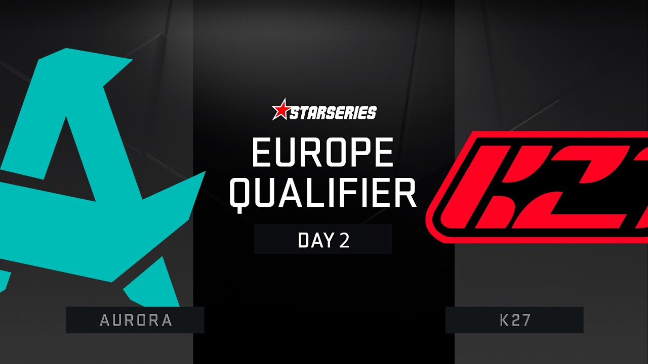 Aurora vs K27 - StarLadder StarSeries Season 20 European Closed Qualifier | CS2