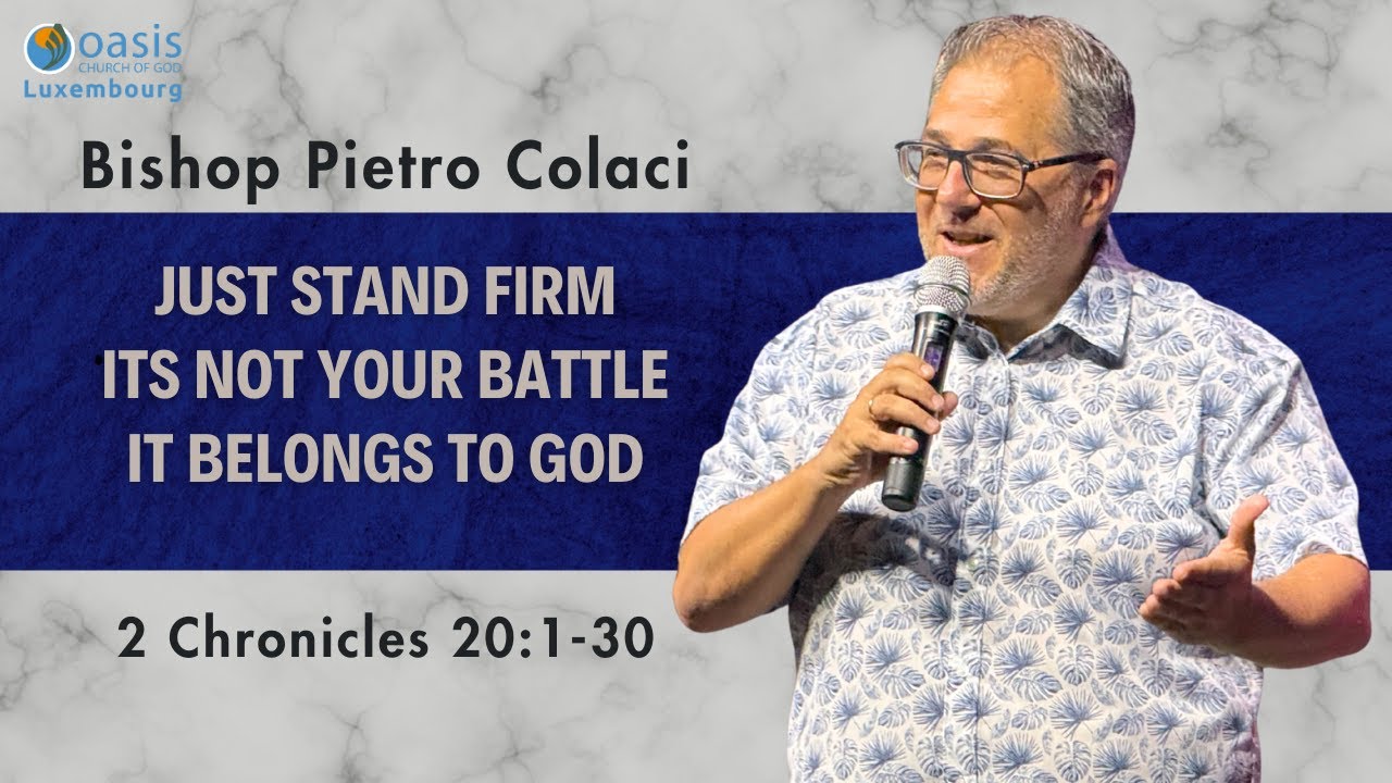 Stand Firm - It's God's Battle | 2 Chronicles 20 | Pastor Pietro Colaci | Oasis Church Luxembourg