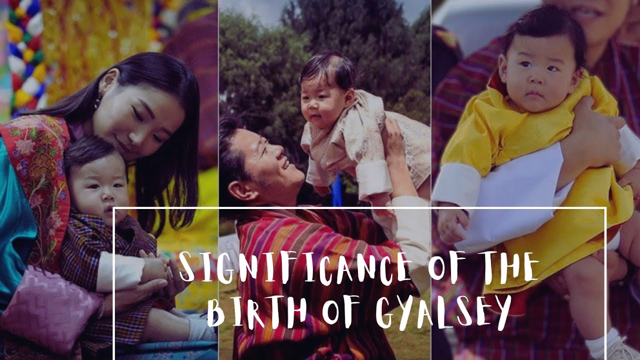 The Significance of the Birth of the GYALSEY of Bhutan