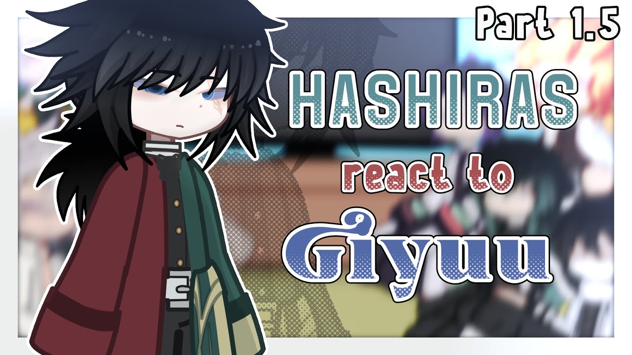 Hashiras react to Giyuu || part 1.5 || sanegiyuu || Demon slayer