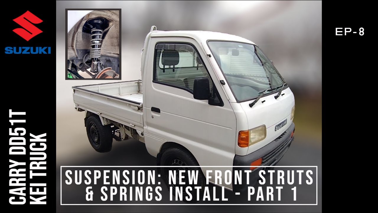 Suzuki Carry Kei Truck: Suspension - New Front Struts & Springs Install Part 1 - EP7
