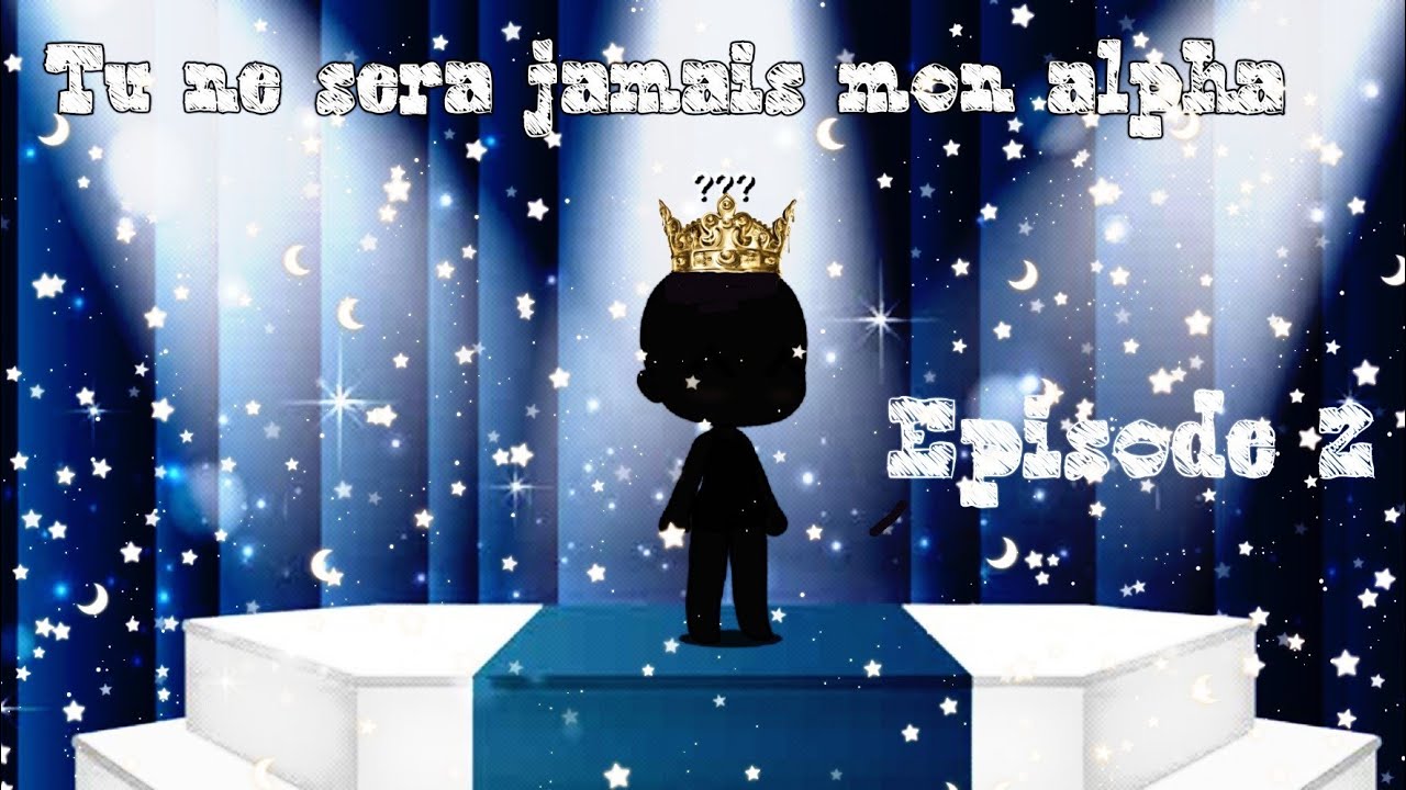Tu ne sera jamais mon alpha episode 2