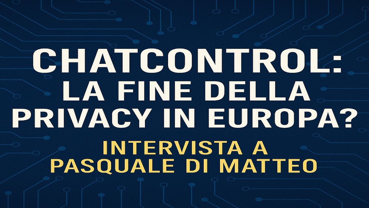 Chat Control L’UE Vuole Spiare Tutti Noi? | Intervista Esclusiva con Pasquale Di Matteo
