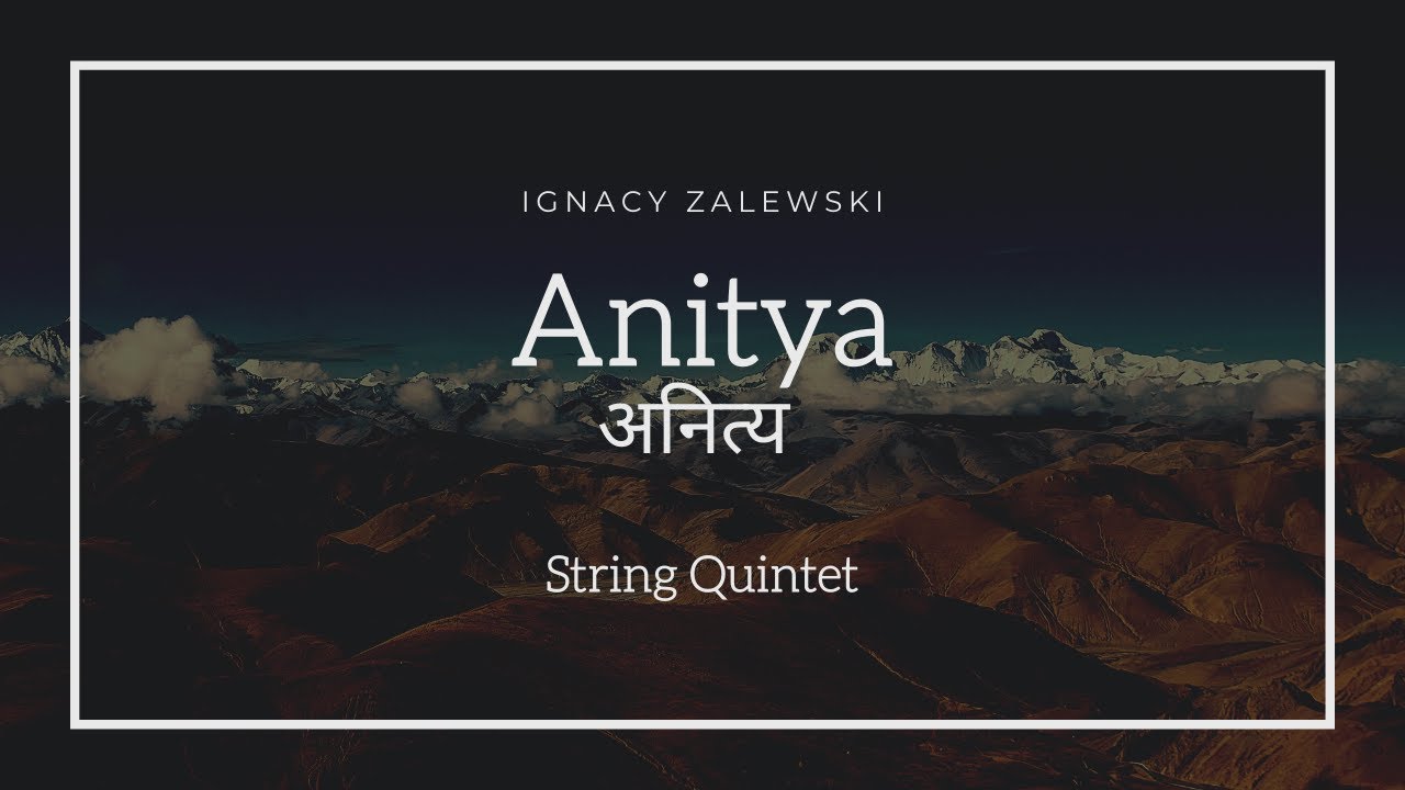 Ignacy Zalewski - Anitya (अनित्य) - String Quintet