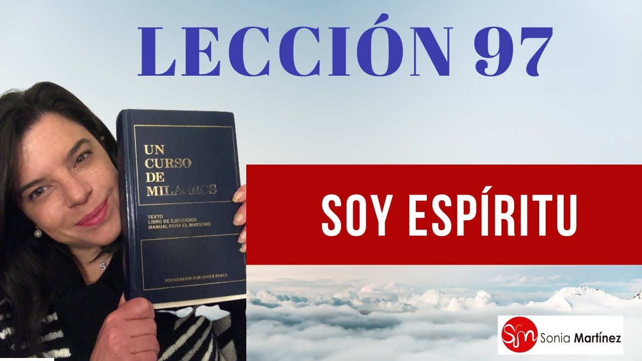 Soy espíritu /Lección 97 UN CURSO DE MILAGROS
