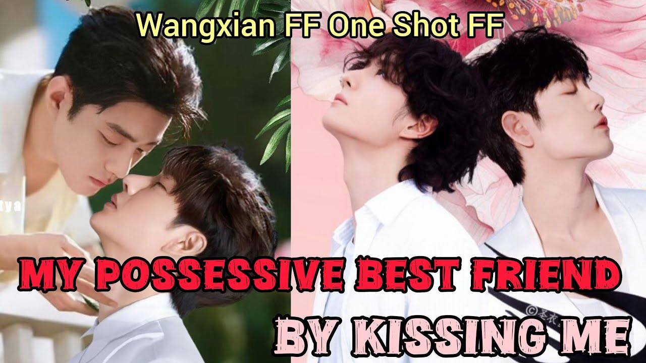My possessive best friend by kissing me in public #wangxianfanfictionexplainedinhindi#blstories #bl 