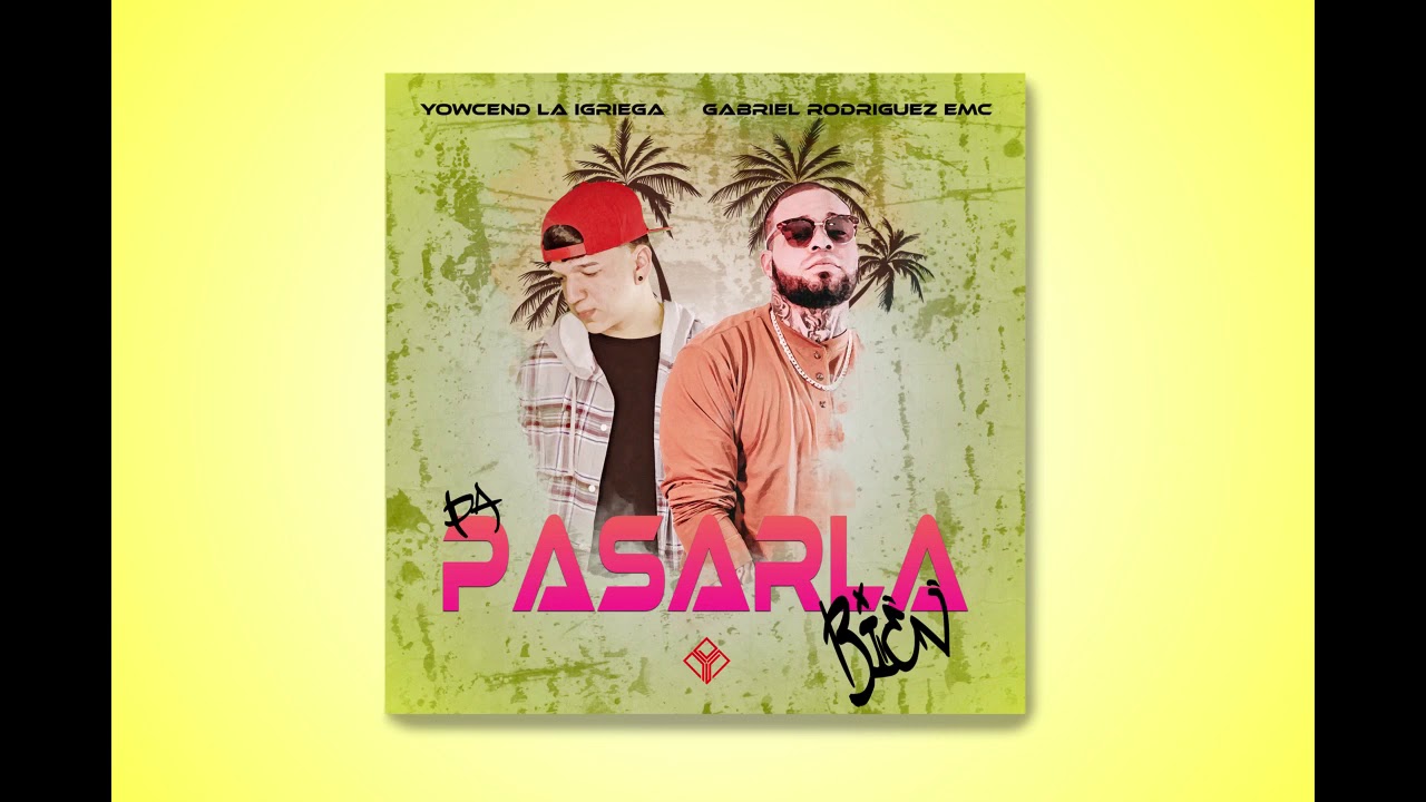 Gabriel RodriguezEMC✘Yowcend La Igriega - Pa Pasarla Bien (REGGAETON CRISTIANO 2019)