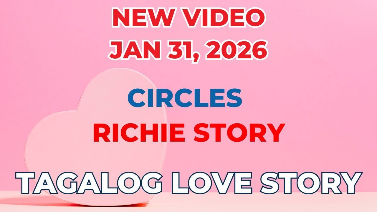 CIRCLES | RICHIE STORY | Tagalog Love Story | Love Station Manila