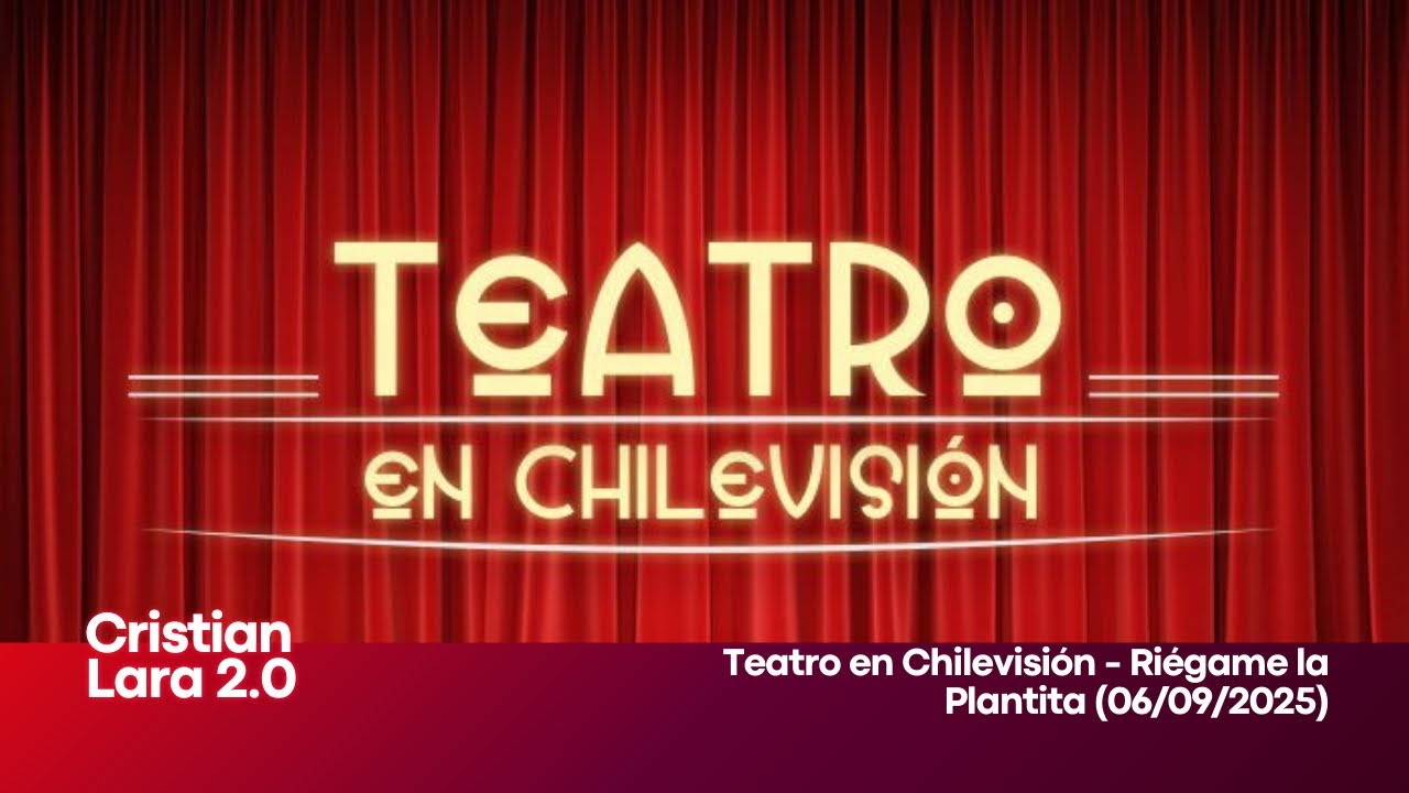 Teatro en Chilevisión - Riégame la Plantita (06/09/2025)