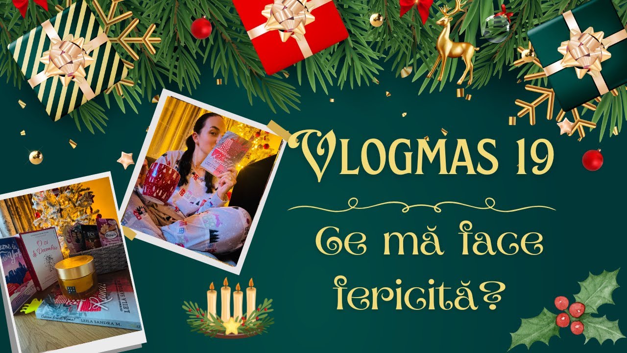 Vlogmas 19: '' Fericire de decembrie : 5 lucruri care ma relaxează si produse preferate de sezon ''🎄