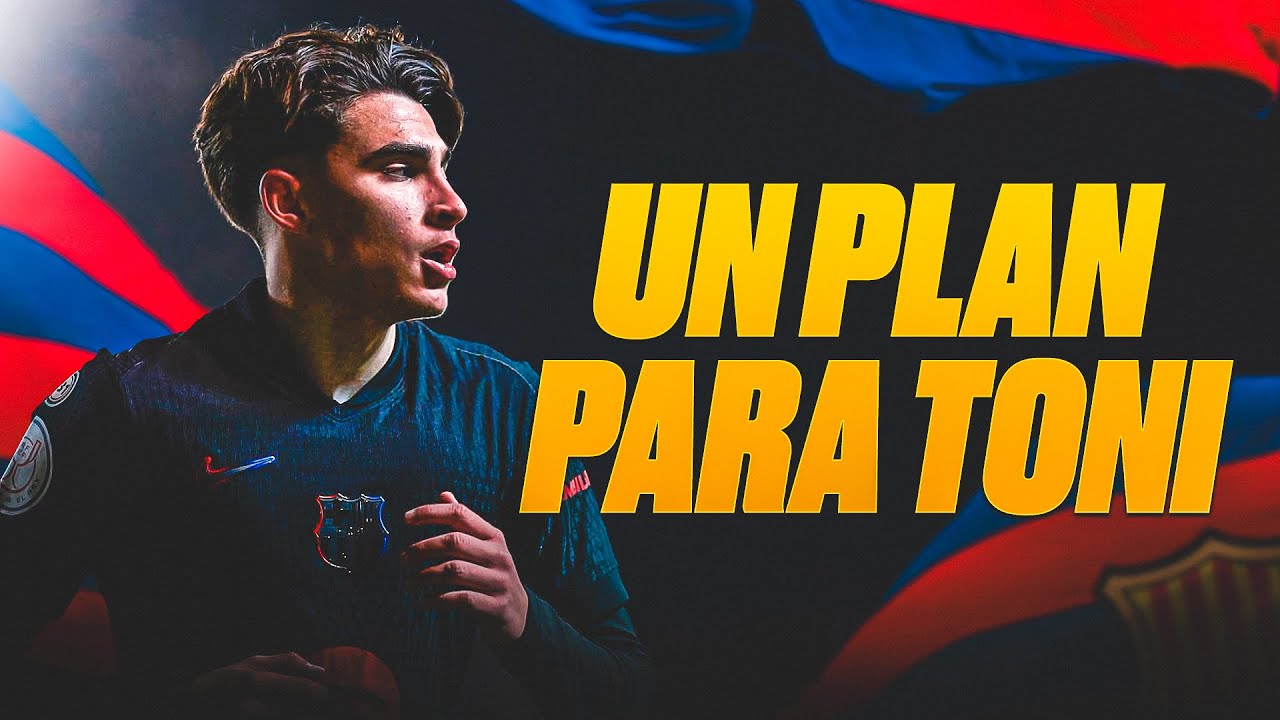 EL PLAN DEL BARÇA CON TONI FERNÁNDEZ