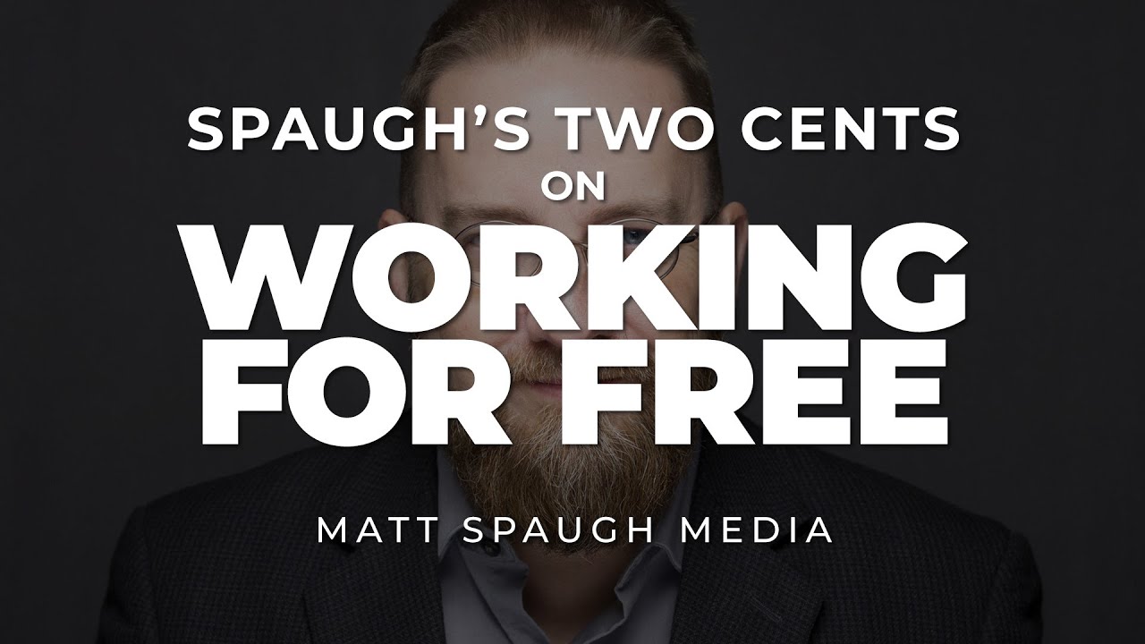 Should You Work for Free? Spaugh's Two Cents, Ep 4.