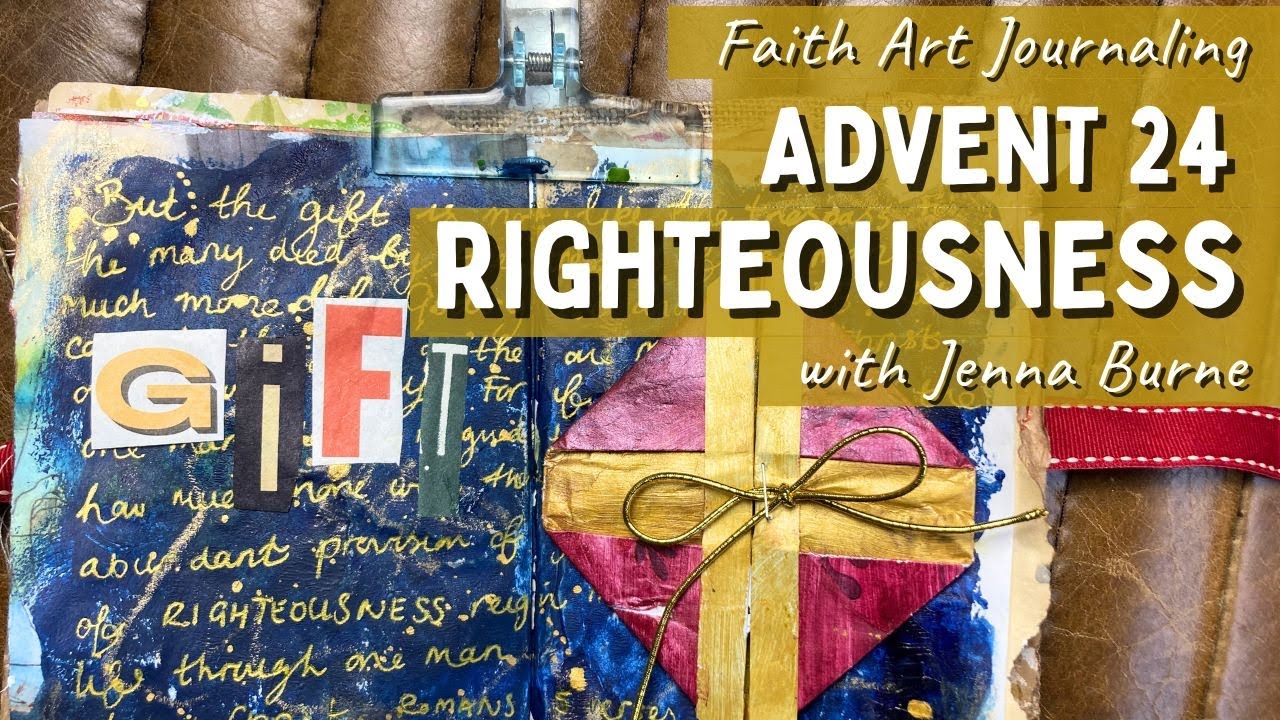 Advent Art Journaling 2024 - RIGHTEOUSNESS- Advent Word