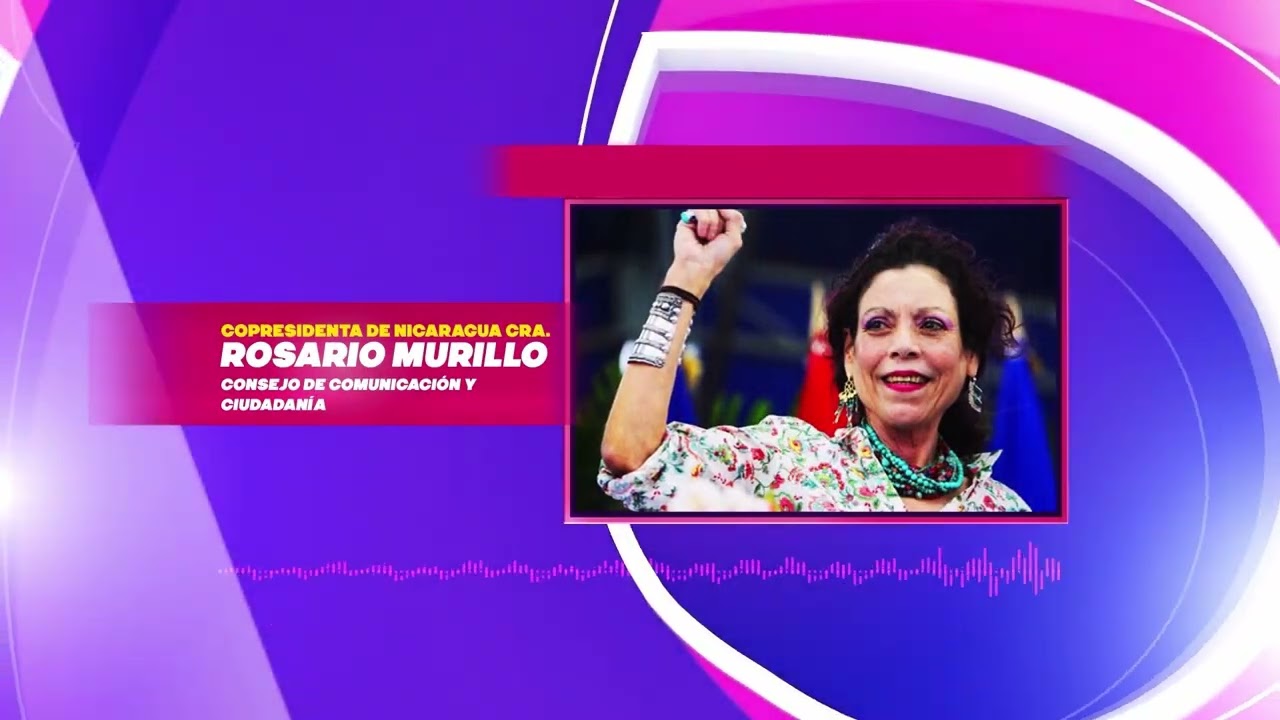 Comunicación de la Copresidenta de Nicaragua, Cra. Rosario Murillo - Miércoles 06 de marzo de 2026
