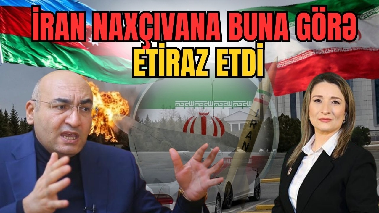 İran Naxçıvana buna görə ETİRAZ etdi. İnanılmaz DETALLAR İqbal Ağazadə ilə... - LAF TV