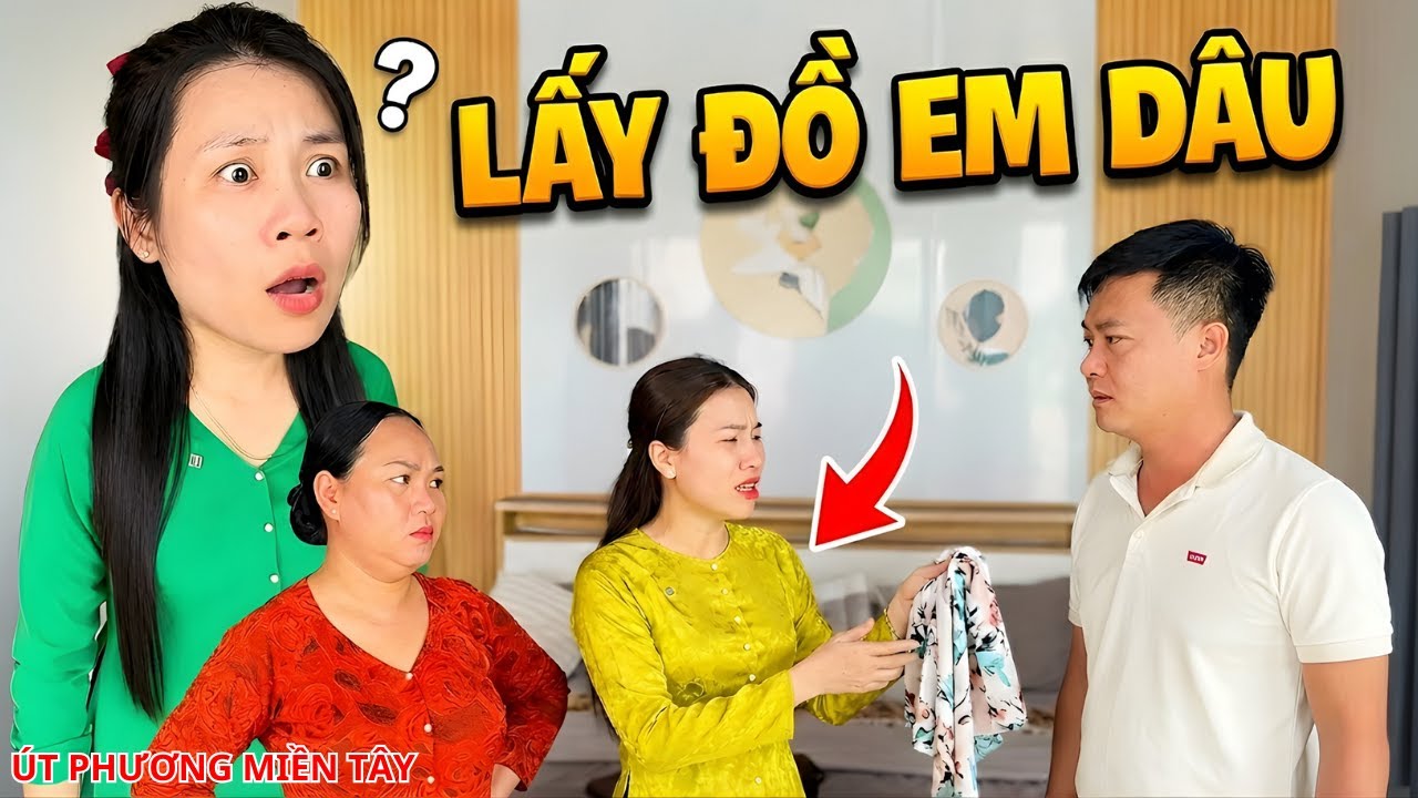 Chị Chồng Lấy Đồ Em Dâu Rồi Giả Vờ Không Biết | Út Phương Miền Tây